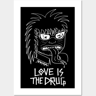 LOVE IS THE DRUG - ALT Posters and Art